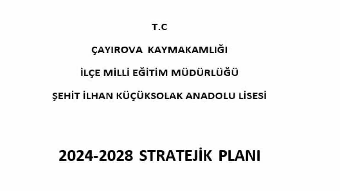  2024-2028 Şehit İlhan Küçüksolak Anadolu Lisesi Stratejik Plan